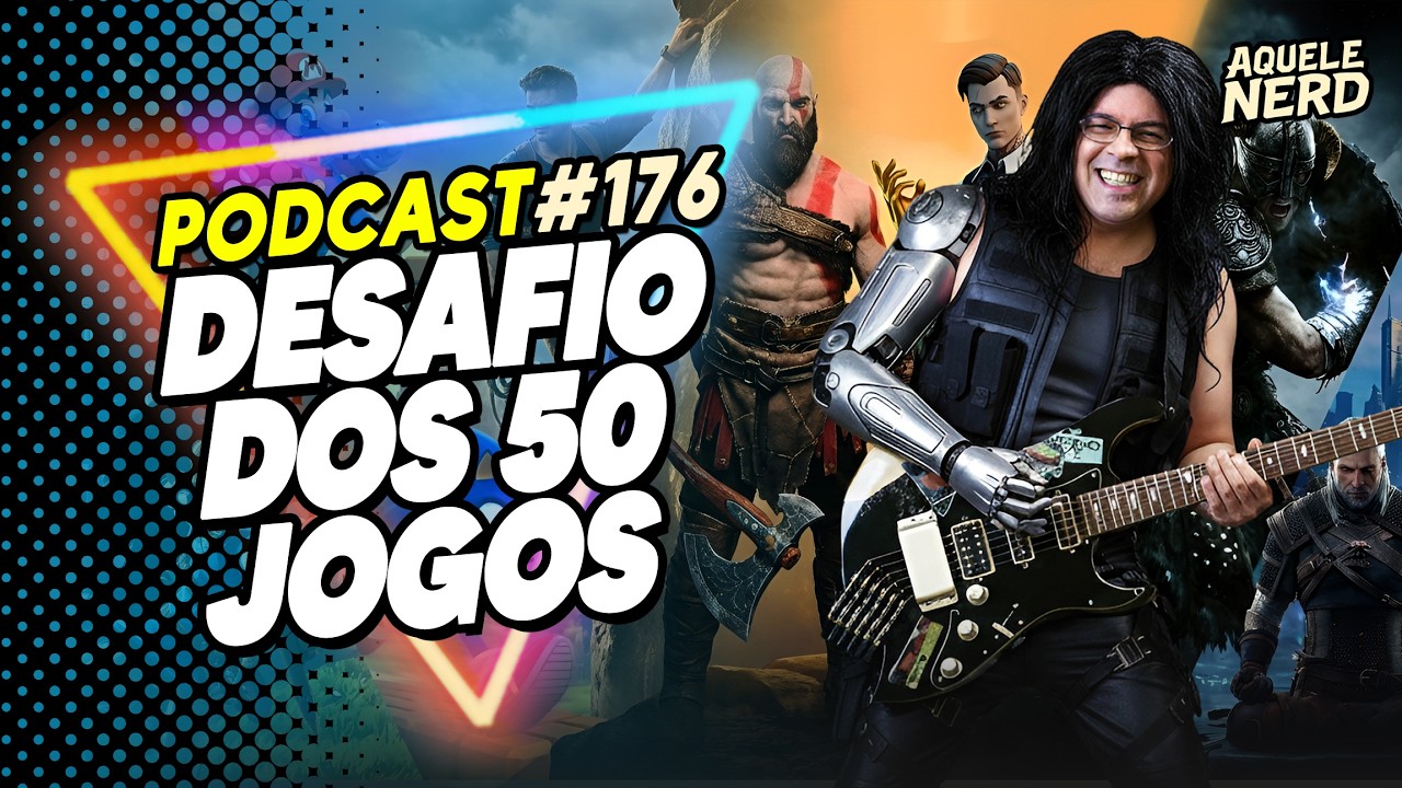 Epi: 176 - Desafio dos 50 Jogos de VideoGame | Aquele Nerd Podcast