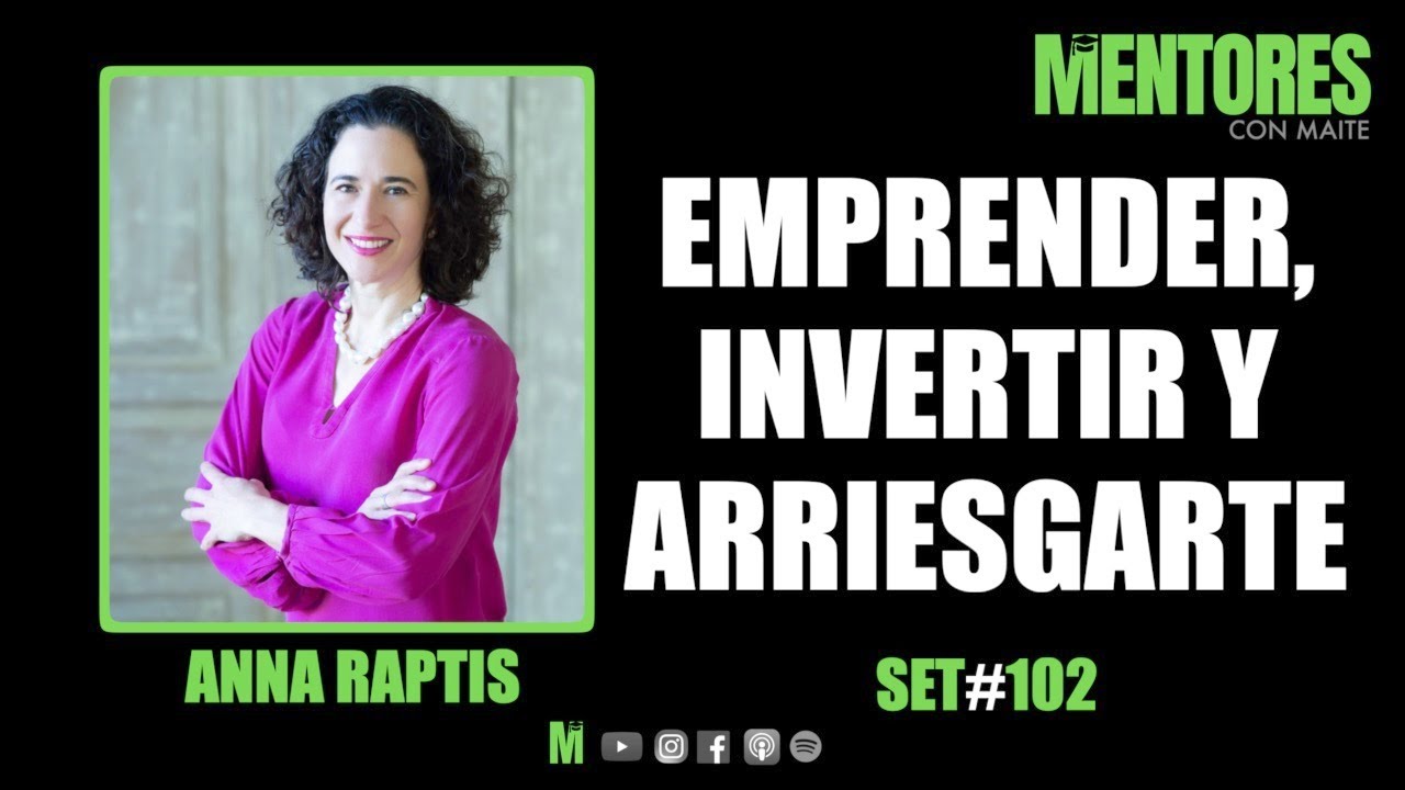 #102 Emprender, invertir y arriesgarte - Anna Raptis