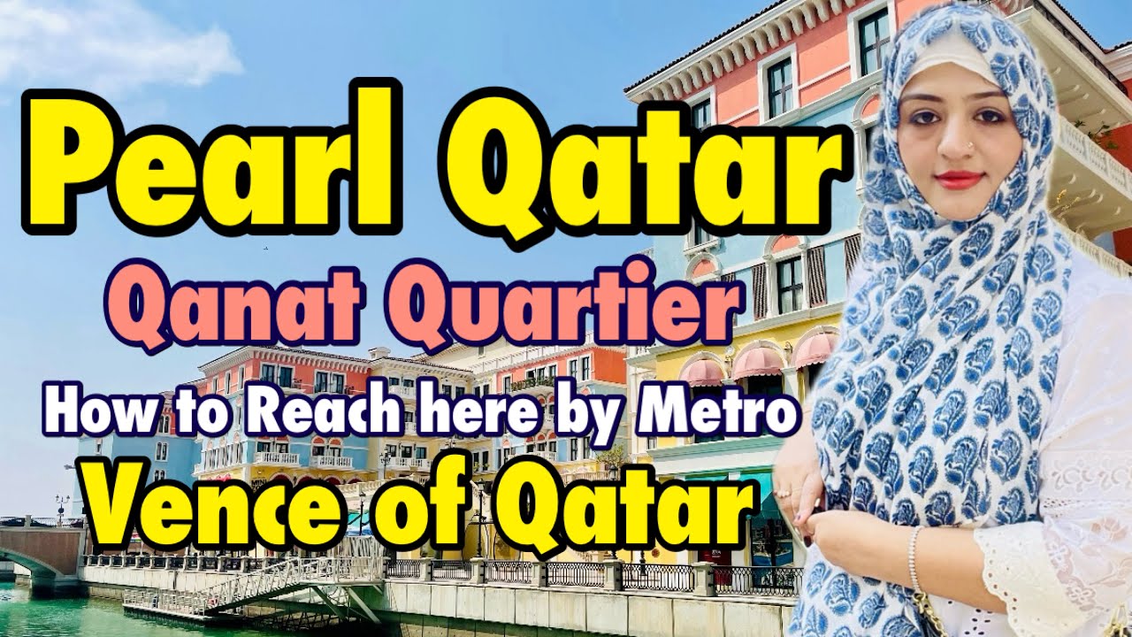 The Pearl Qatar Travel | Must visit luxurious island in Doha, Qatar | How to Reach here by Metro