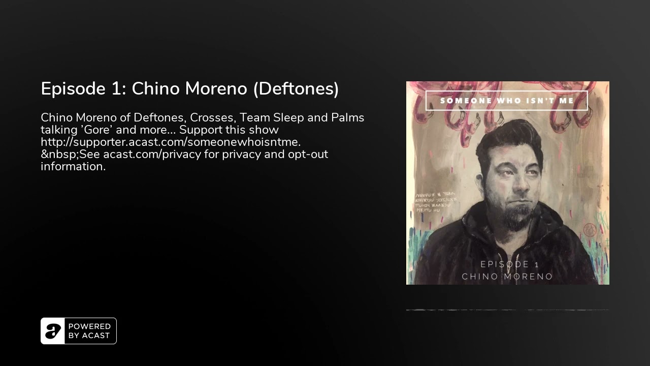 Episode 1: Chino Moreno (Deftones)