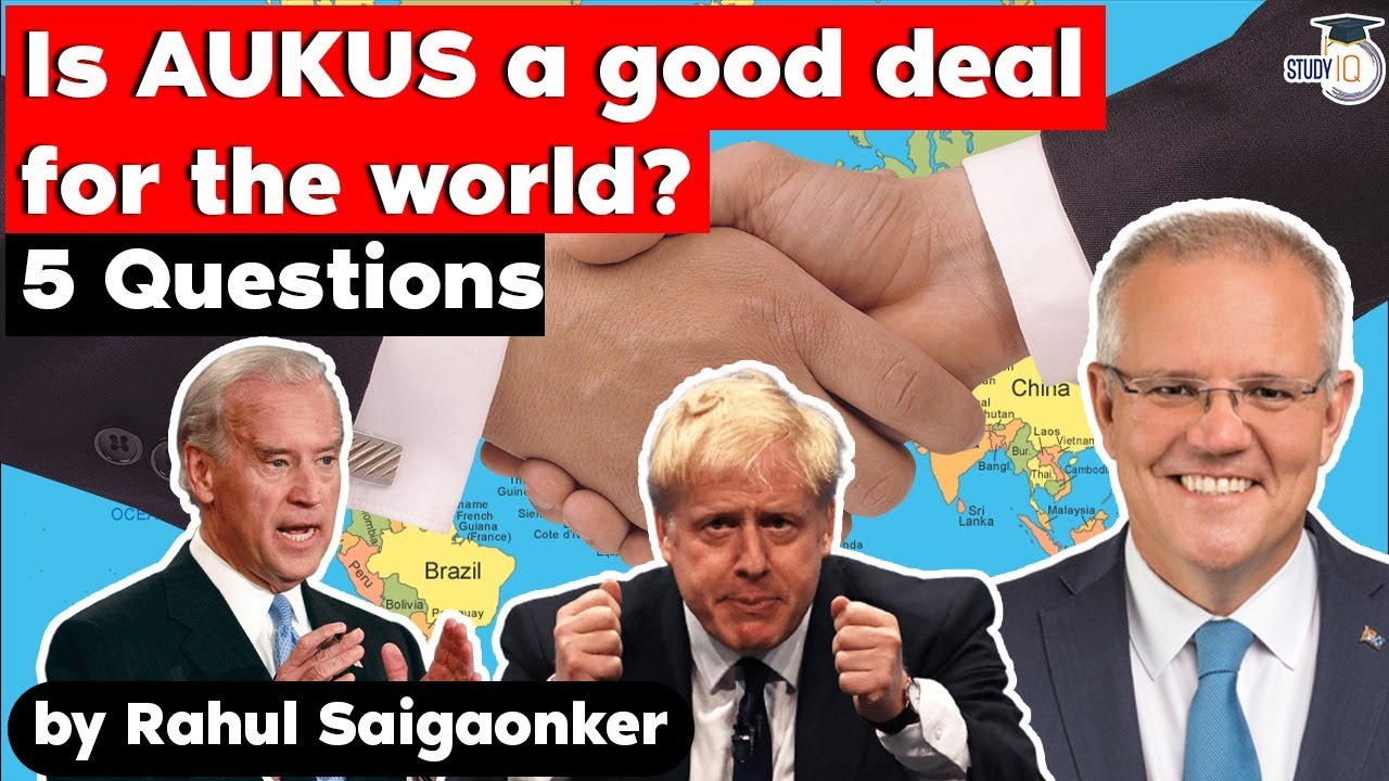 AUKUS trilateral security alliance is it good for the world? 5 big questions about AUKUS | UPSC