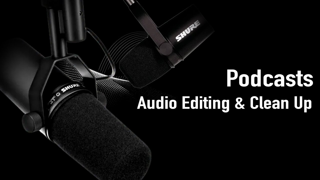 Podcasts | Audio Editing & Audio Cleanup Process Highlights