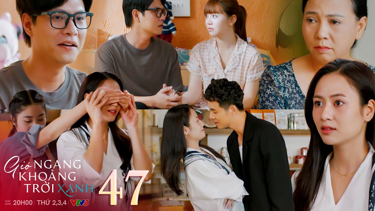 Gió ngang khoảng trời xanh tập 47 | Ngân lắp bắp từ chối Dũng, Toàn hạ cái tôi để xin lỗi mẹ vợ