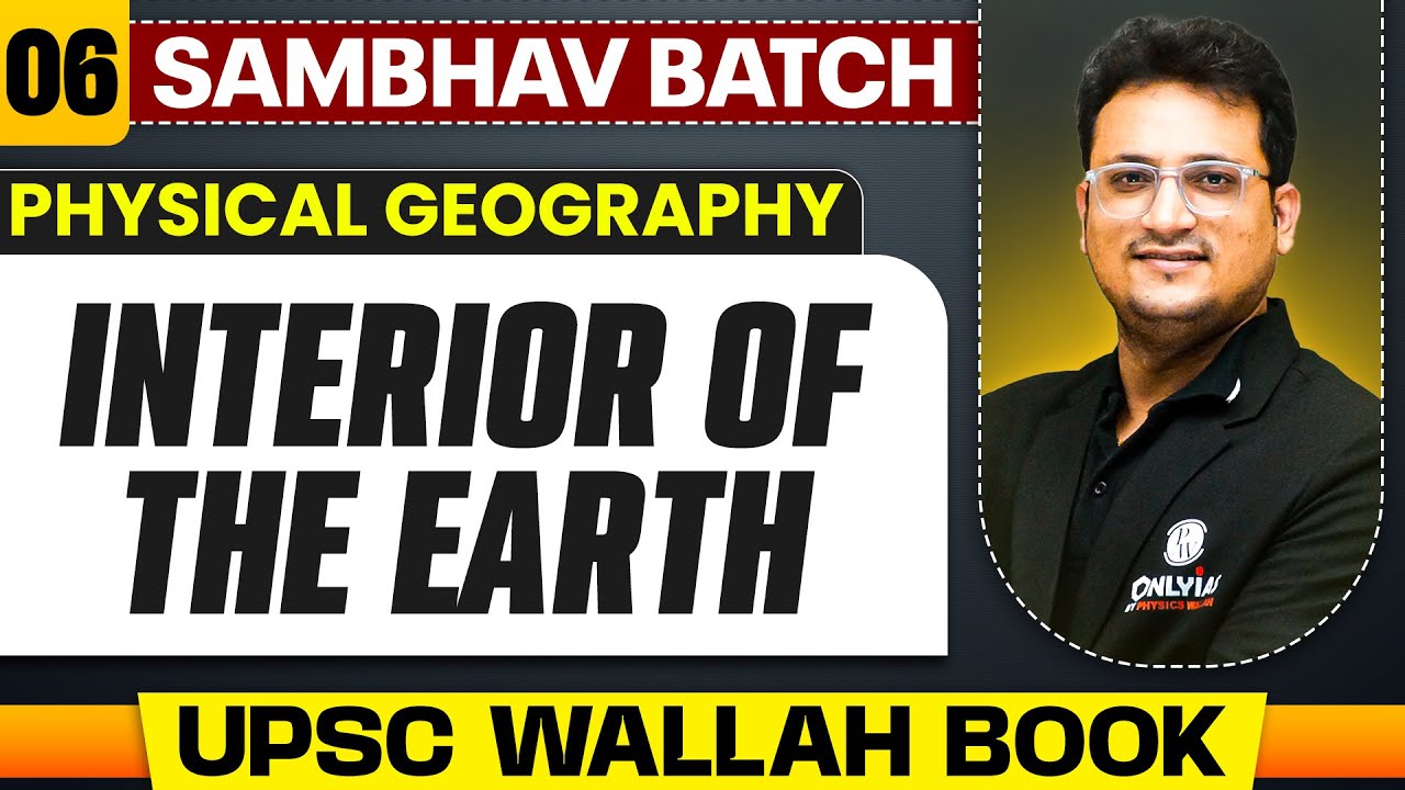 Interior of The Earth Full Chapter | Physical Geography - Chapter 6 | UPSC Preparation