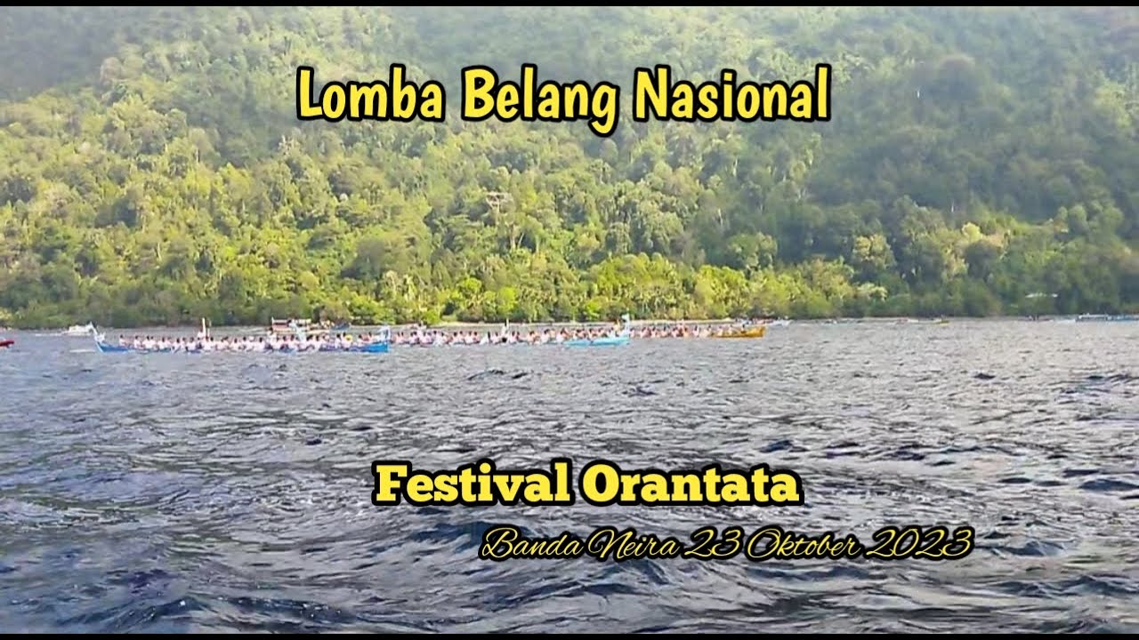 LOMBA BELANG NASIONAL MEMERIAHKAN FESTIVAL ORANTATA 2023 DI BANDA NEIRA