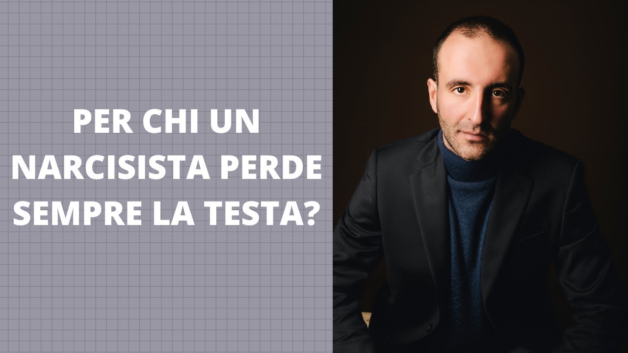 PER CHI UN NARCISISTA PERDE SEMPRE LA TESTA?