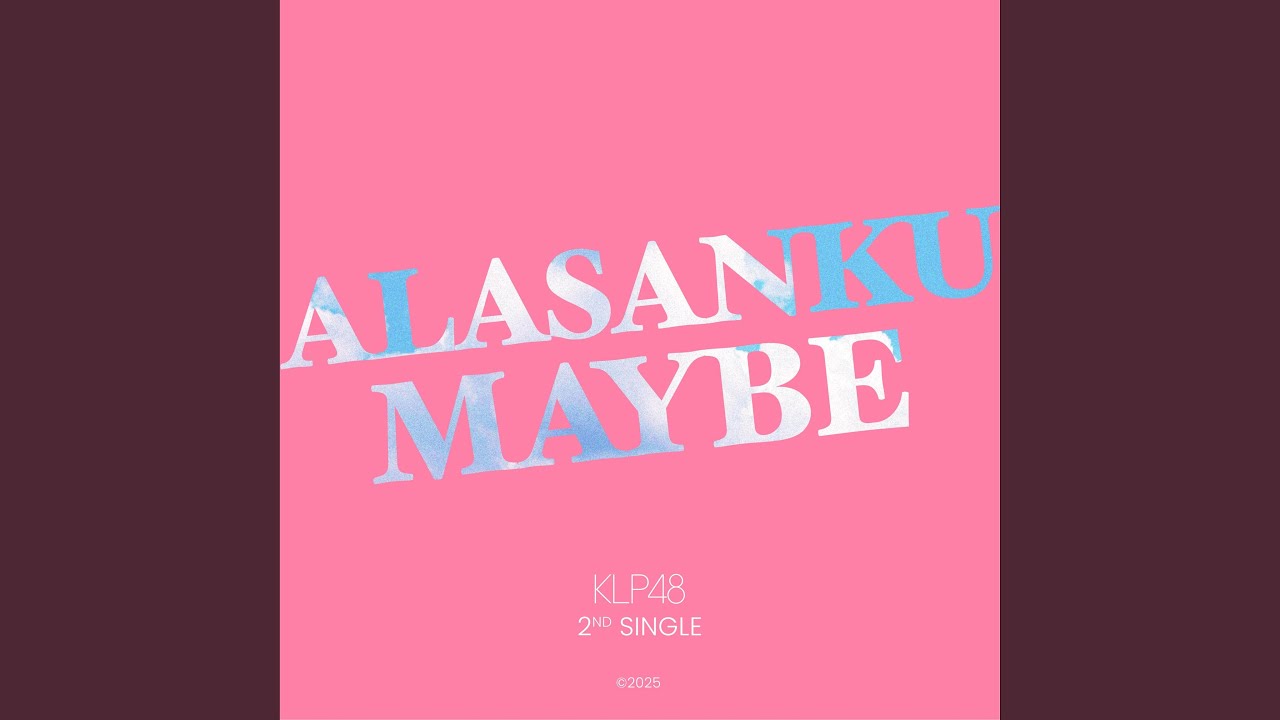 Alasanku Maybe