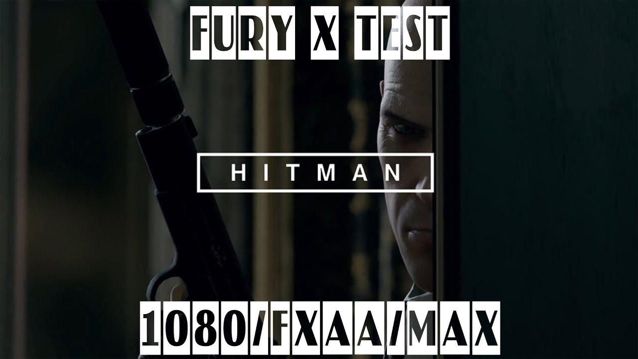 HITMAN BETA (2016 PC) Fury X Test (1080p|FXAA|MAX)Super Sampling 2.0