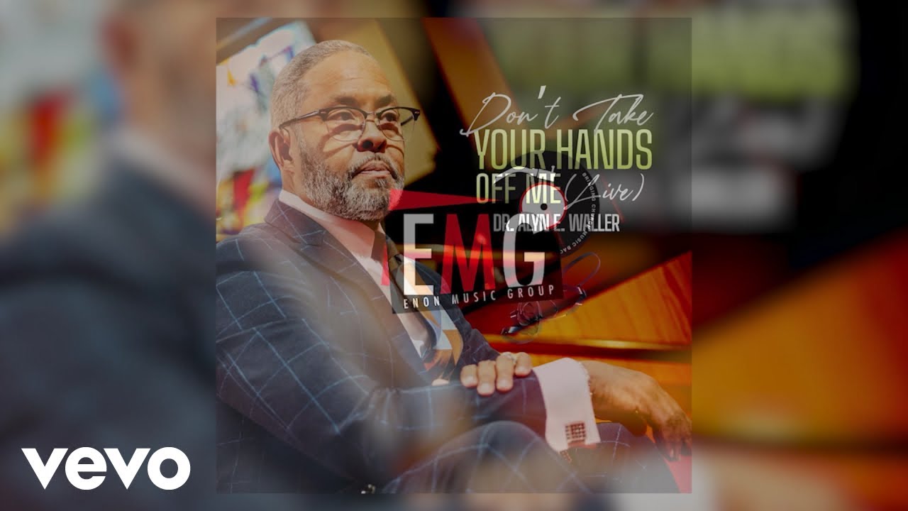Dr. Alyn E. Waller - Don't Take Your Hands off Me (Live) (Official)