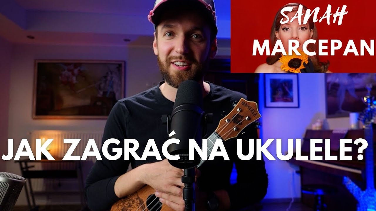 JAK ZAGRAĆ - SANAH - MARCEPAN - LEKCJA UKULELE DLA KAŻDEGO!