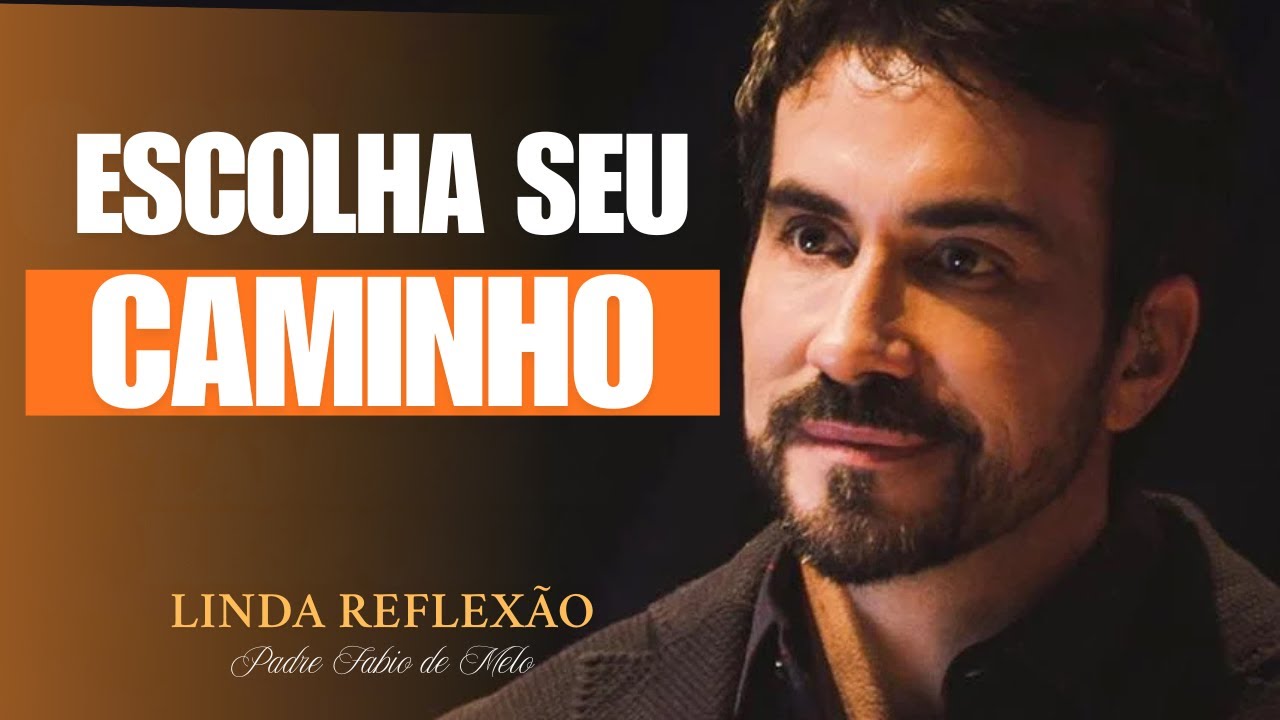 VOCÊ CARREGA O DOM DE SER FELIZ, ESCOLHA O SEU CAMINHO| PE.FÁBIO DE MELO