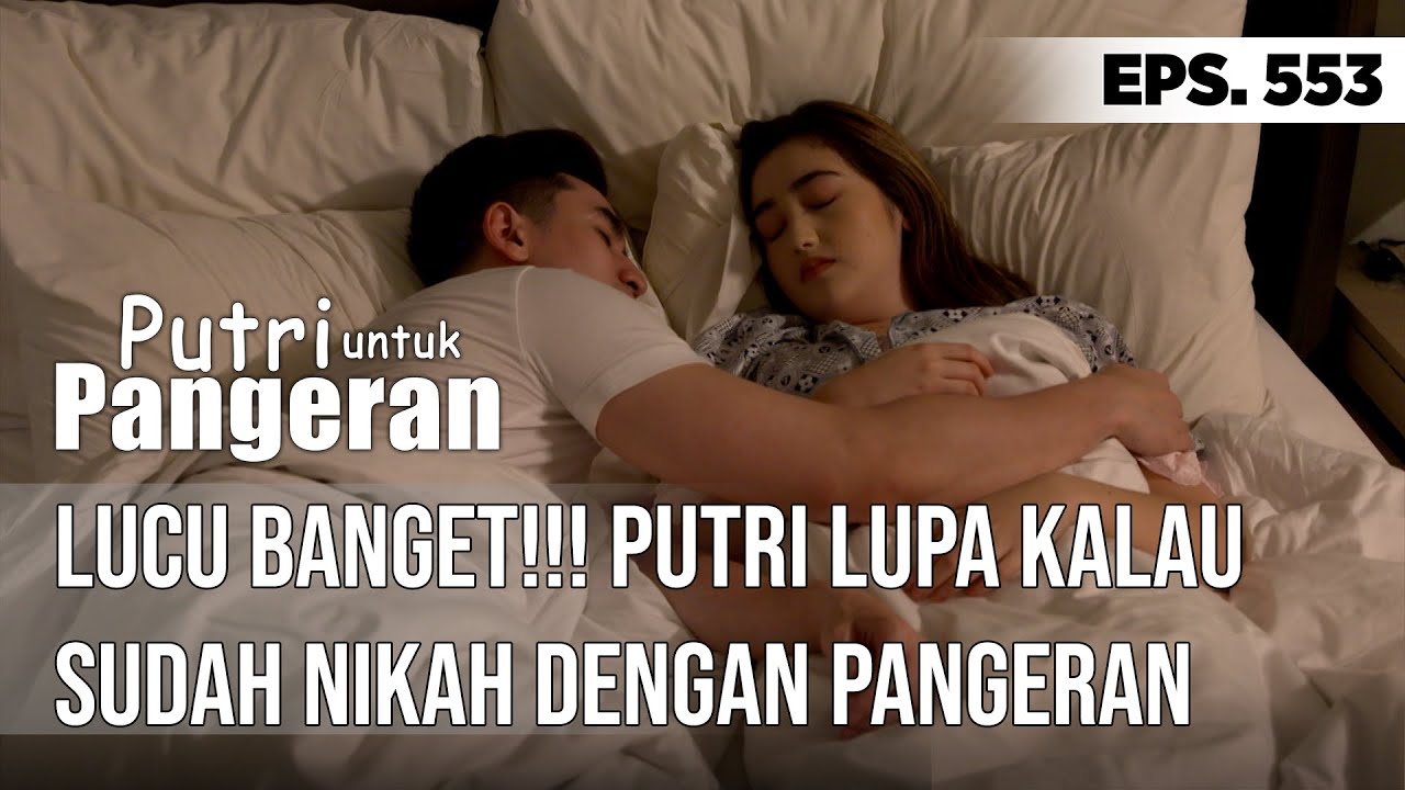LUCU BANGET!!! PUTRI LUPA KALAU SUDAH NIKAH DENGAN PANGERAN - PUTRI UNTUK PANGERAN
