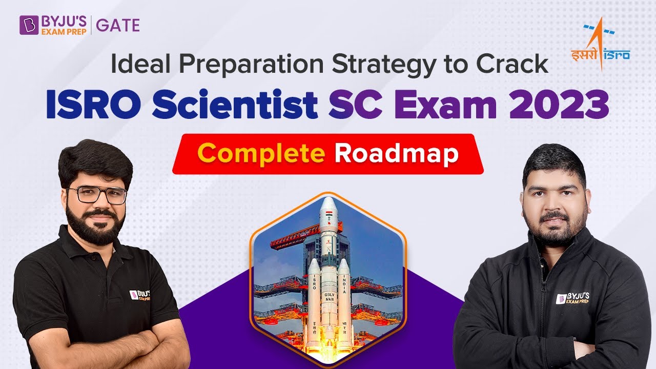 Ideal Preparation Strategy to Crack ISRO Scientist SC Exam 2023 | Complete Roadmap | BYJU'S GATE