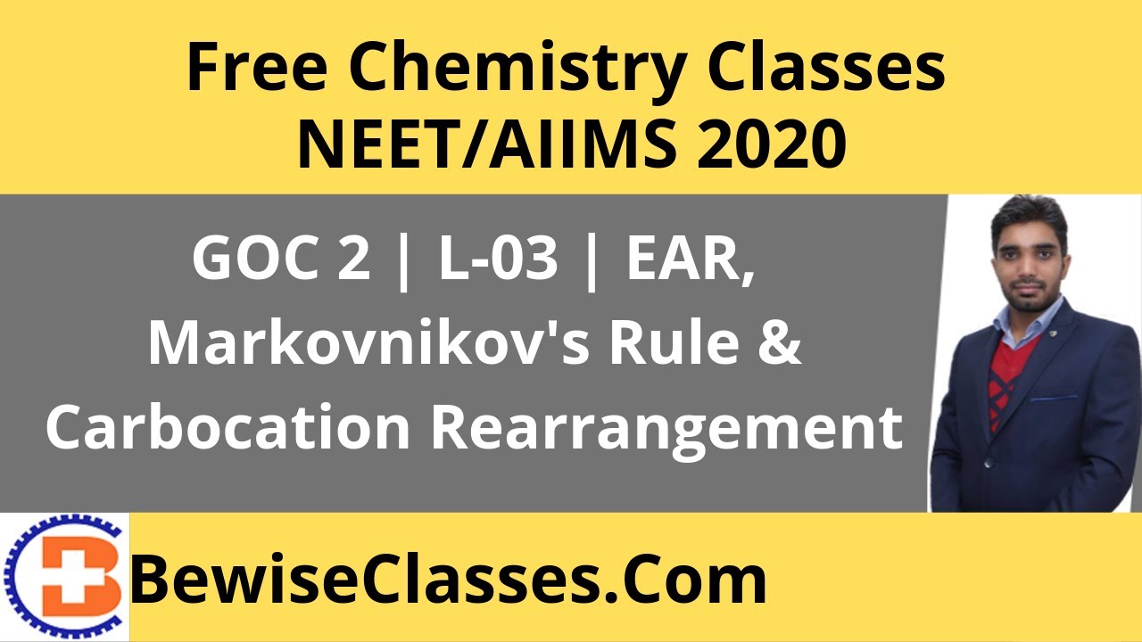 GOC 2 | L-03 | EAR, Markovnikov's Rule & Carbocation Rearrangement | 😃 Cl-56 Free Organic Chemistry