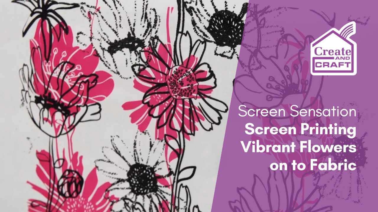 Screen Sensation: Screen Printing Vibrant Flowers onto Fabric | Screen Printing | Create and Craft