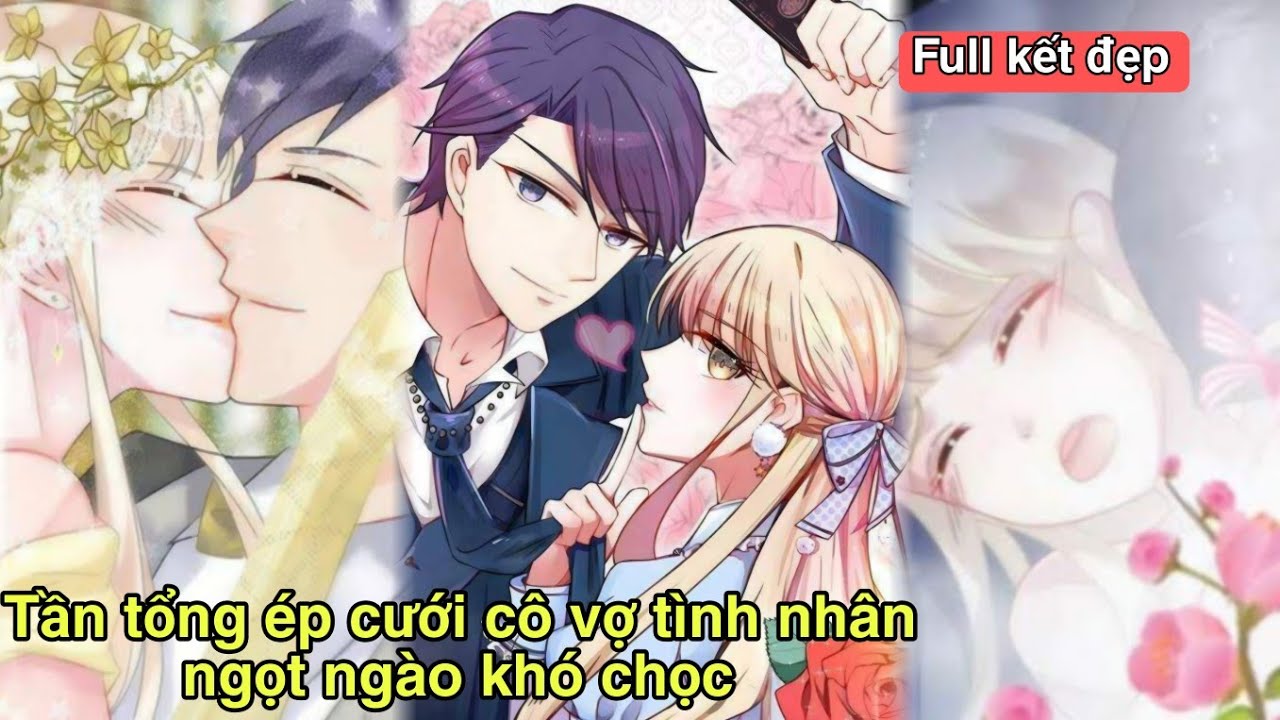 💥Full bộ💥Tần tổng ép cưới cô vợ tình nhân ngọt ngào khó chọc/truyện tranh hay
