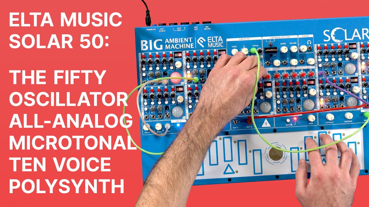 Elta Music Solar 50 : The Enormous Ambient Machine with 50 Microtonal Oscillators