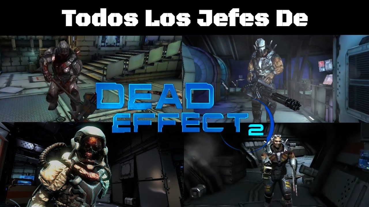 Todos Los Jefes De Dead Effect 2