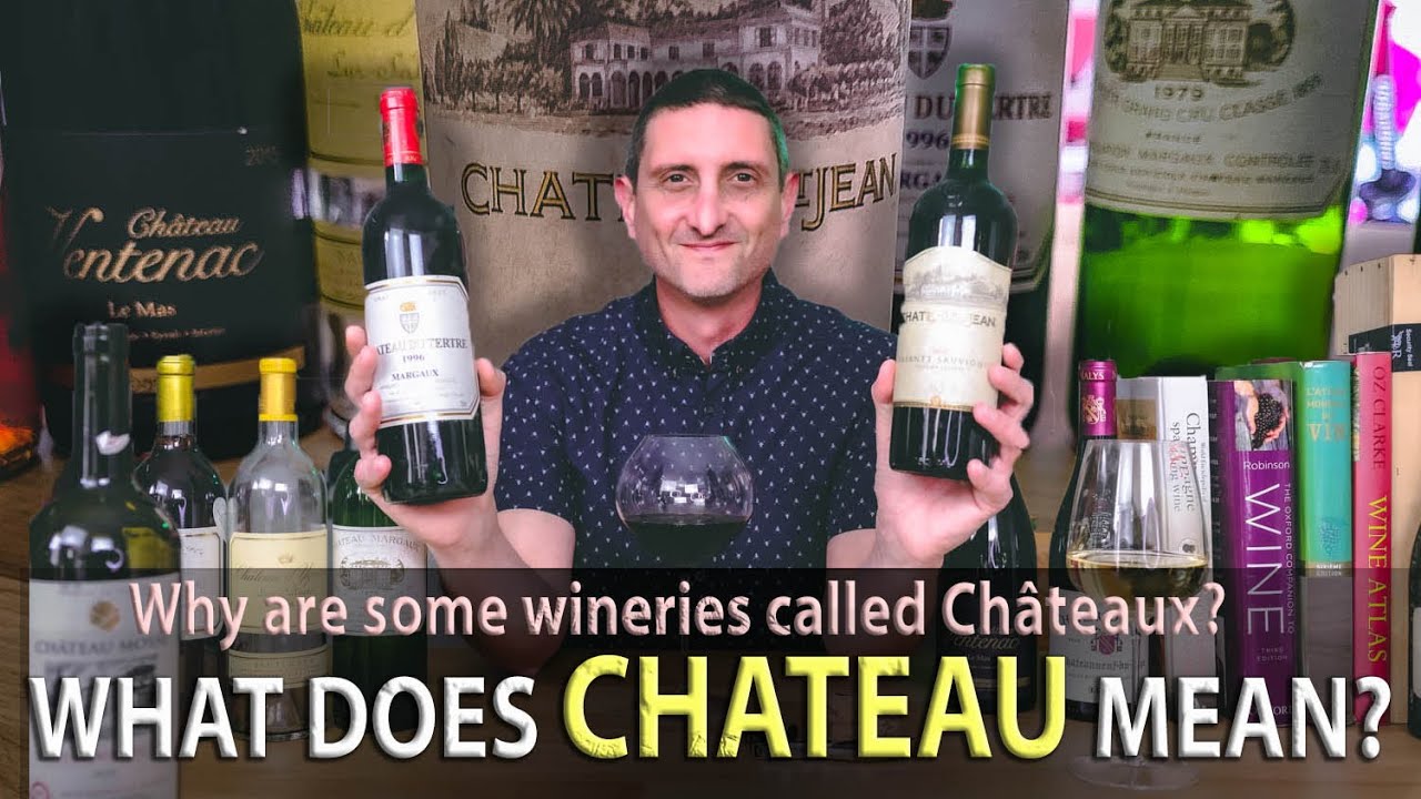 Why Are Wineries Called &lsquo;Chateau&rsquo;? (in France and Elsewhere!)