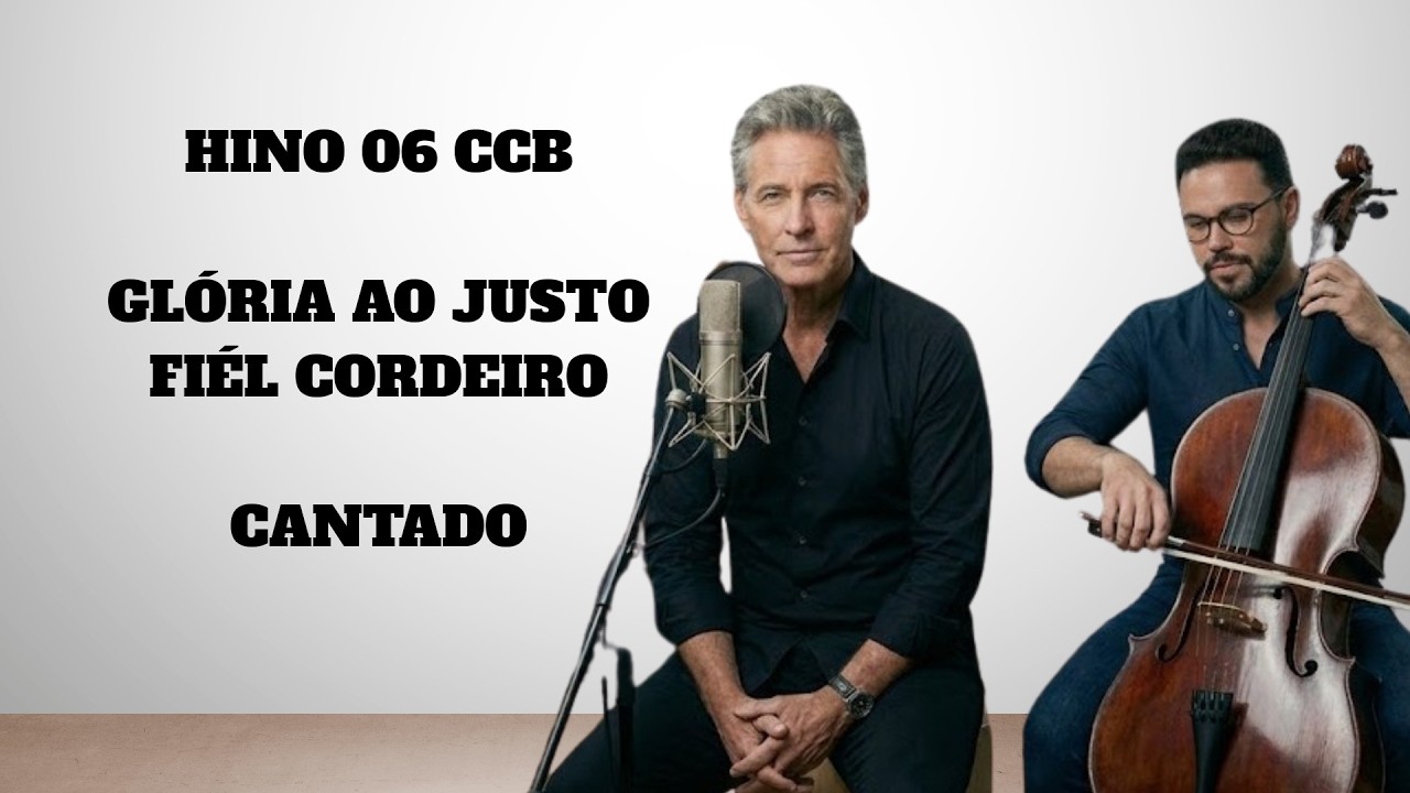 HINO 6 CCB - GLÓRIA AO JUSTO FIEL CORDEIRO - HINÁRIO 5 CANTADO   LOUVOR DE ADORAÇÃO COM LETRA