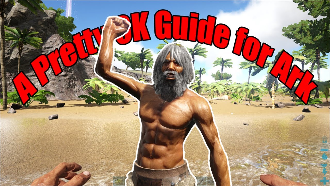 A Pretty OK Guide for Ark. Episode 1
