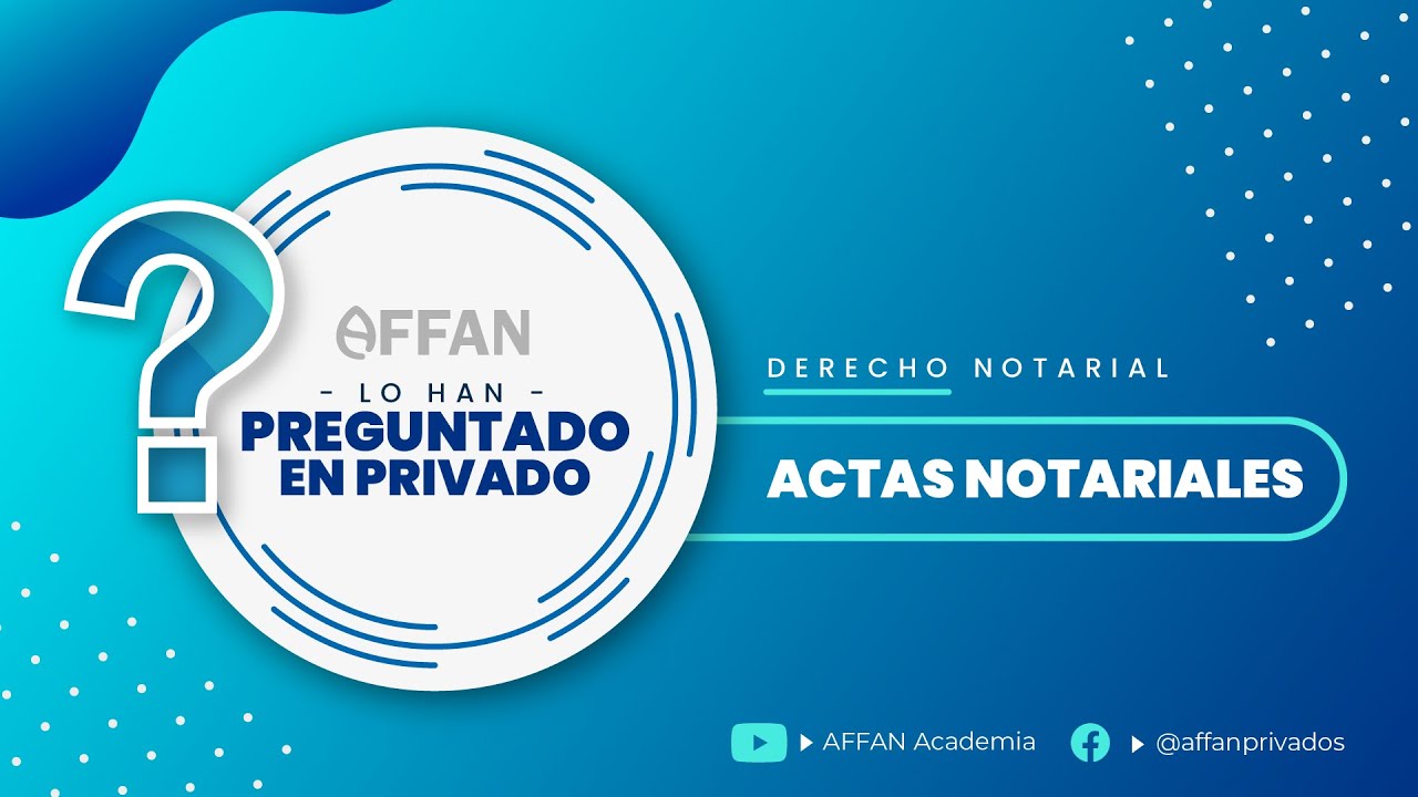 LO HAN PREGUNTADO EN PRIVADO - ACTAS NOTARIALES