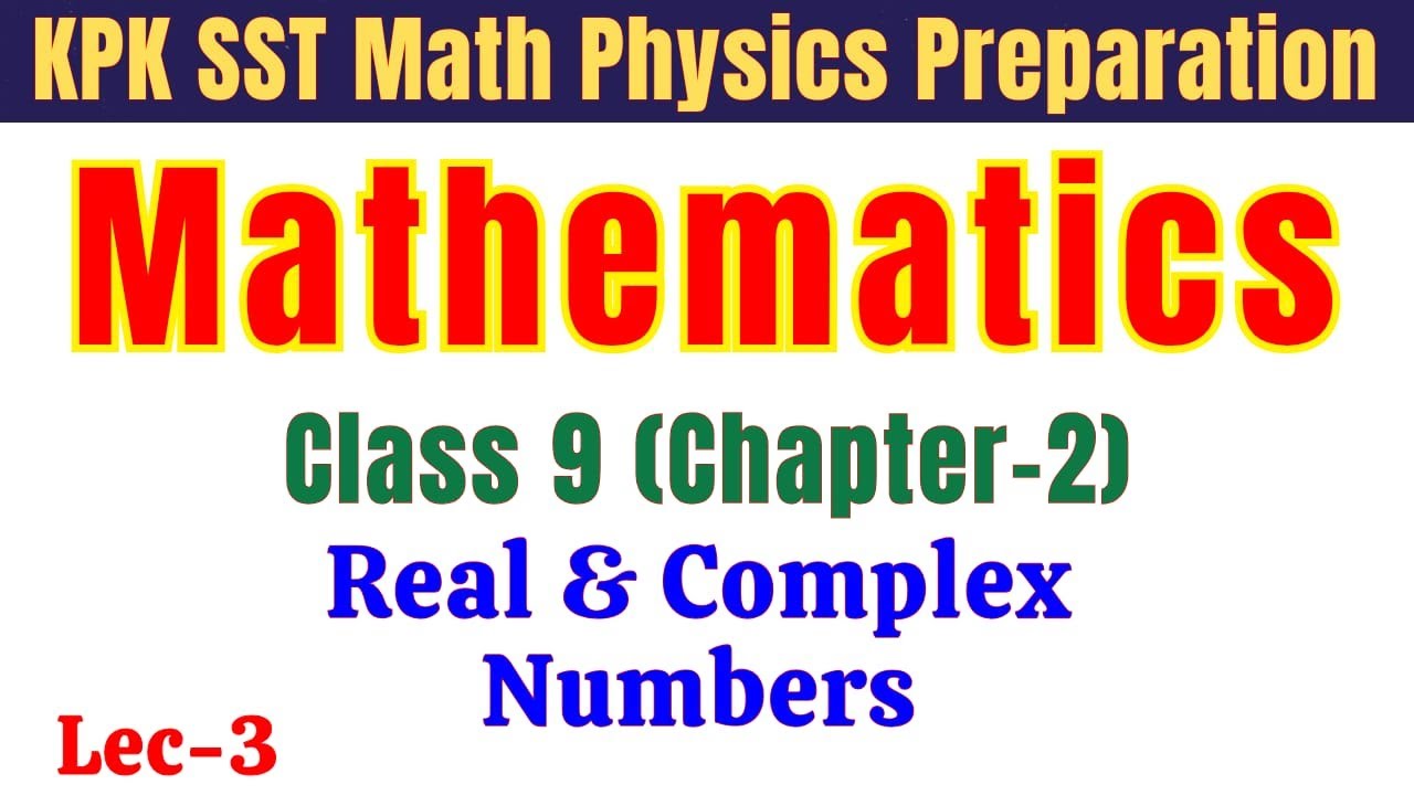 Real & Complex Numbers | Class 9 Mathematics Chapter 2 | SST, SS & Lecturer Mathematics Preparation