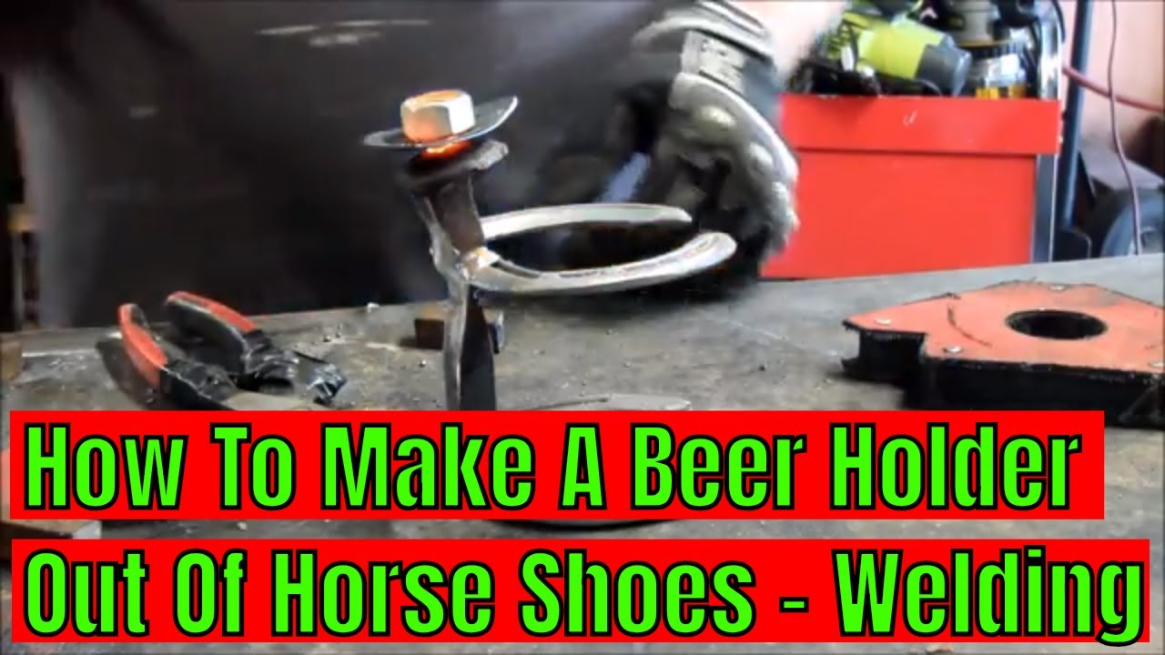 Making a Beer Holder Out of Horse Shoes - Welding