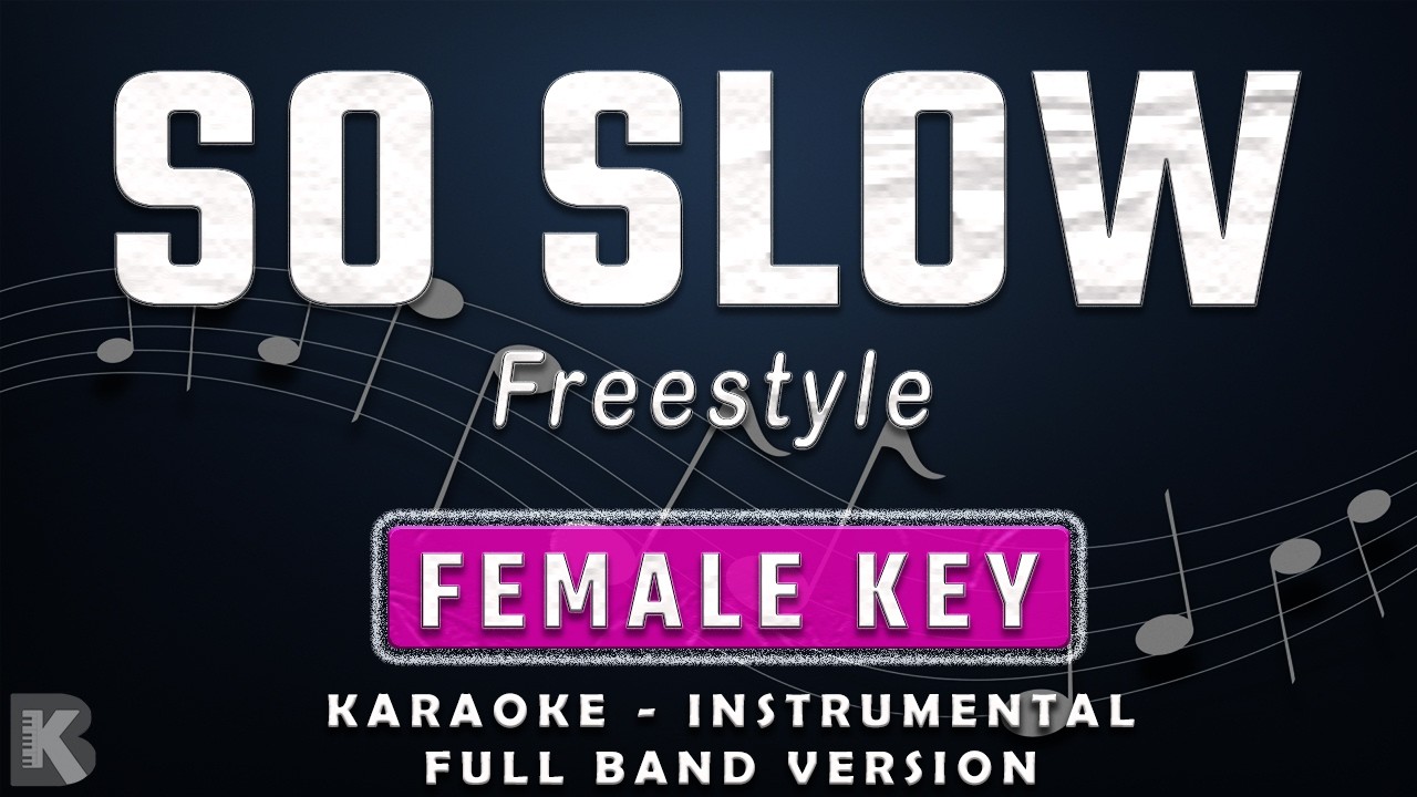 SO SLOW - FEMALE KEY - FULL BAND KARAOKE - INSTRUMENTAL - FREESTYLE