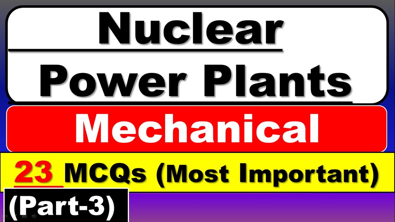 Nuclear Power Plant MCQ | Nuclear Power Plant Questions and Answers | Nuclear Power Plant | Part-3