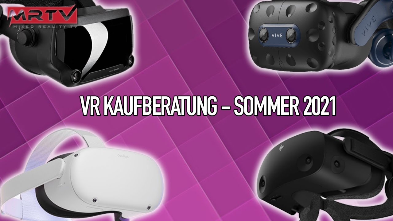 VR Kaufberatung: Welche VR Brille ist empfehlenswert? Der Ratgeber für VR Einsteiger - Sommer 2021