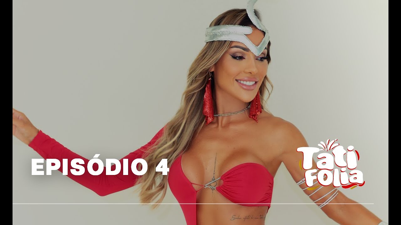 Episódio 4 | TATI FOLIA