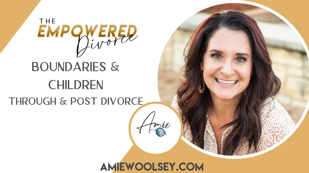 Boundaries & Children Through & Post Divorce