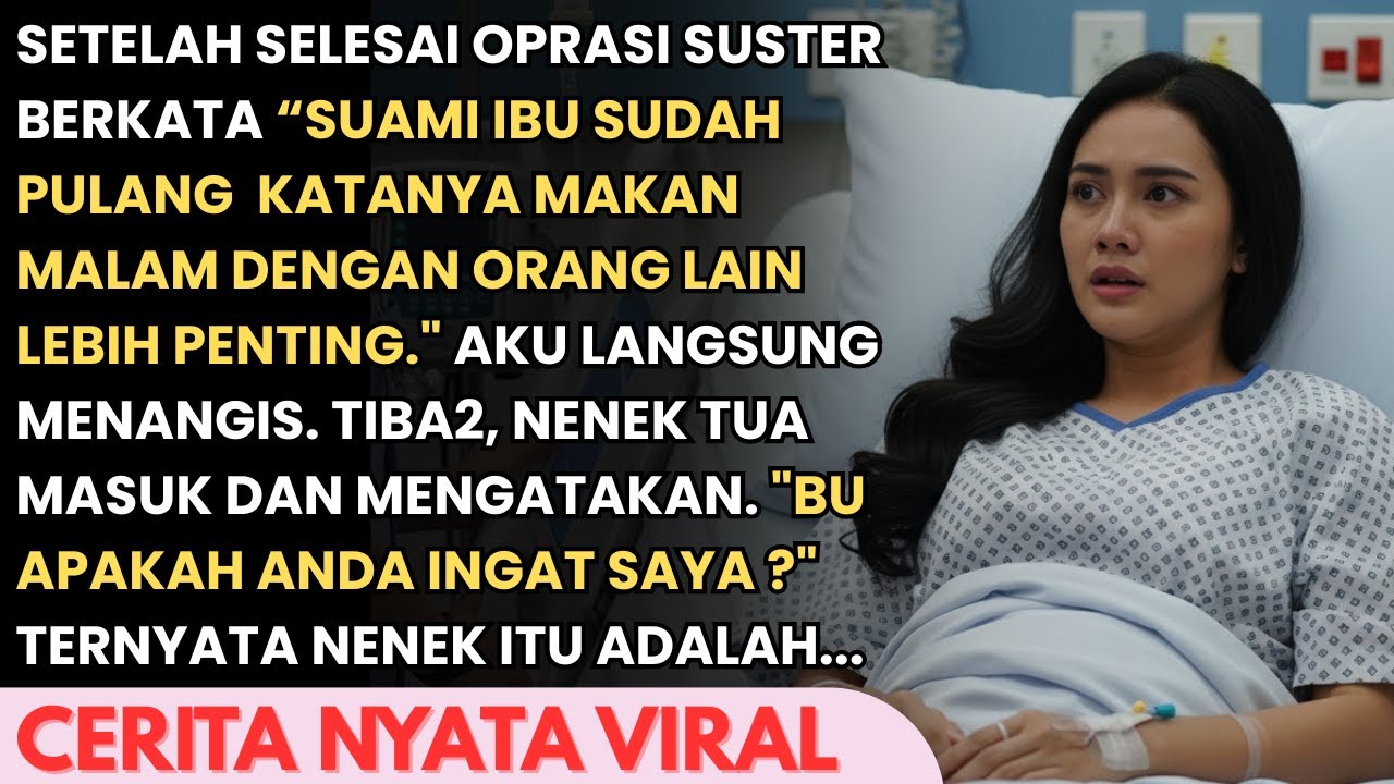 SETELAH SELESAI OPRASI SUAMI MENINGGALKANKU DEMI ORANG LAIN - TIBA TIBA NENEK MASUK DAN BERKATA...