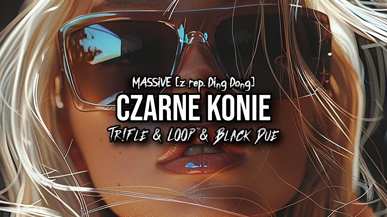 MASSiVE - Czarne Konie (z rep. DING DONG) (Tr!Fle & LOOP & Black Due REMIX)