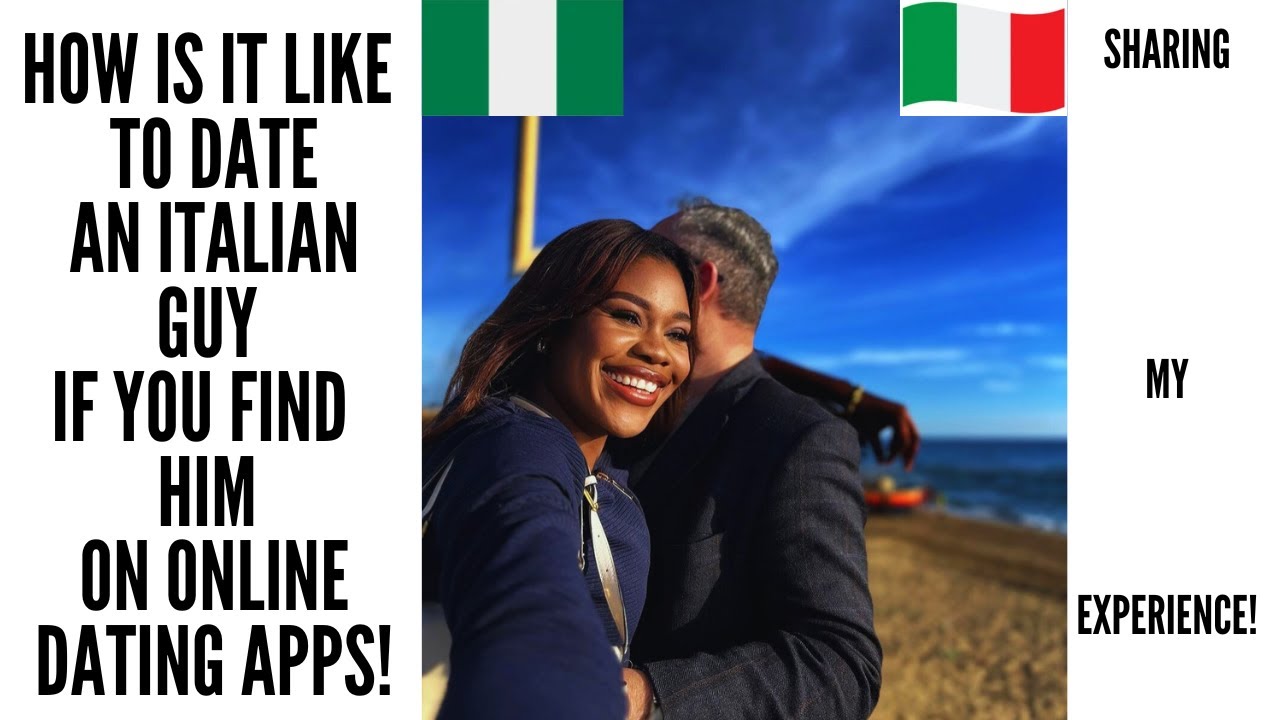 HOW IS IT LIKE TO DATE AN ITALIAN GUY IF YOU FIND HIM ON ONLINE DATING APP