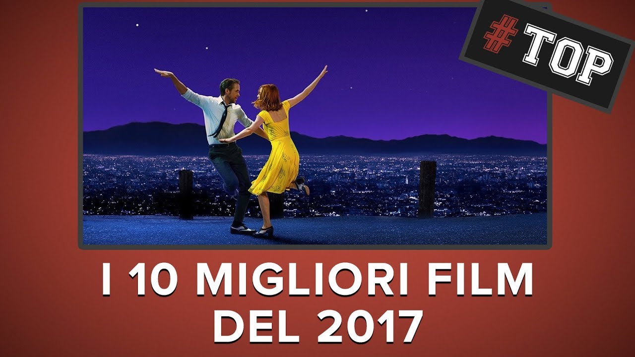 I 10 MIGLIORI FILM del 2017 | #Top