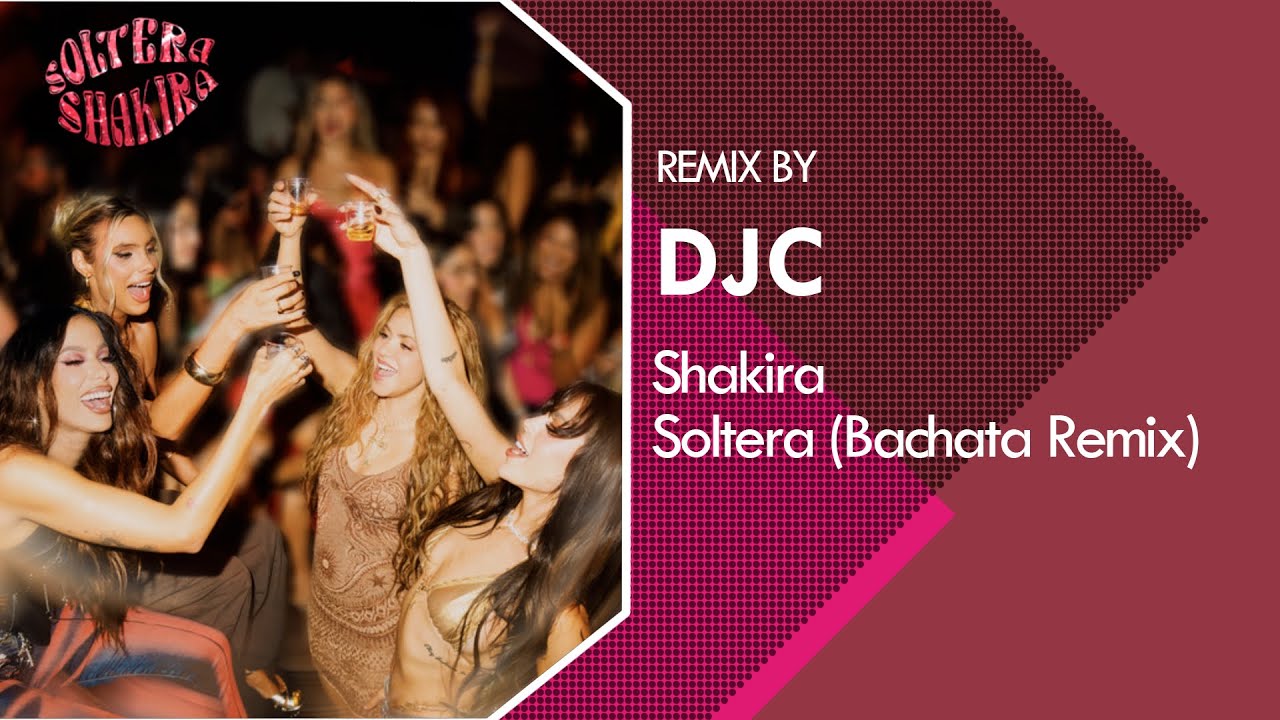 Shakira - Soltera (Bachata Version Remix DJC)