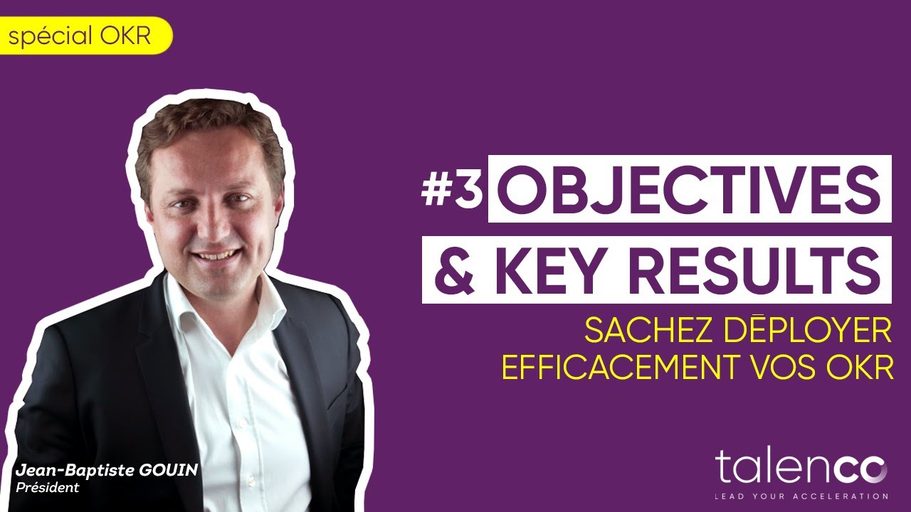 Méthode OKR (#3) : comment déployer vos objectifs et key results ?
