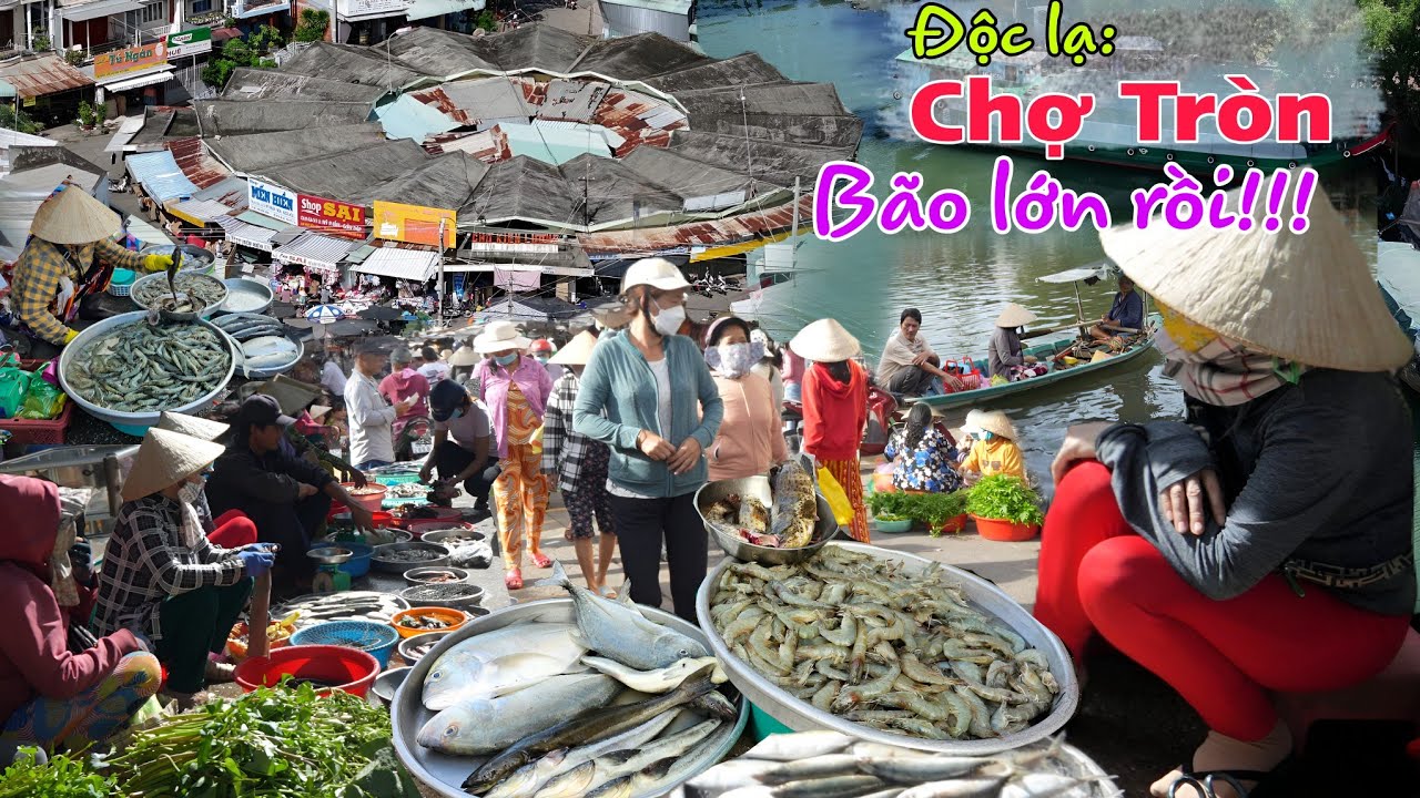 Đẹp lạ: Chợ Tròn Kiên Lương - Hải sản giá rẻ mùa mưa bão Kiên Giang