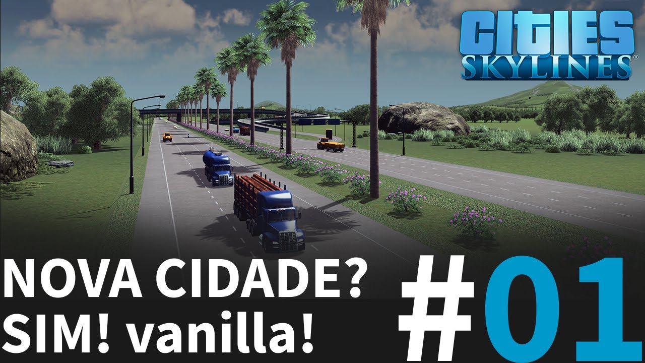 VANILLA #01 | MELHOR MANEIRA DE INICIAR UMA CIDADE SEM MODS [Cities Skylines &ndash; Gameplay PT-BR]