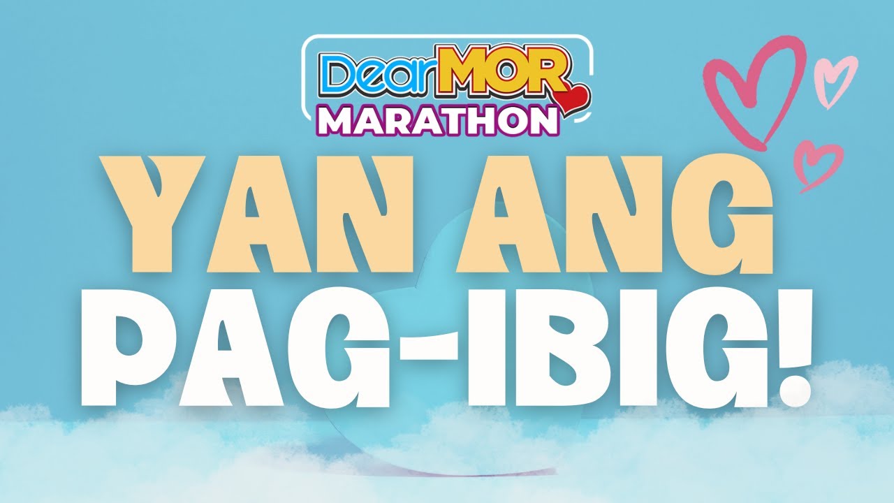 Dear MOR Marathon: “Yan Ang Pag-Ibig”