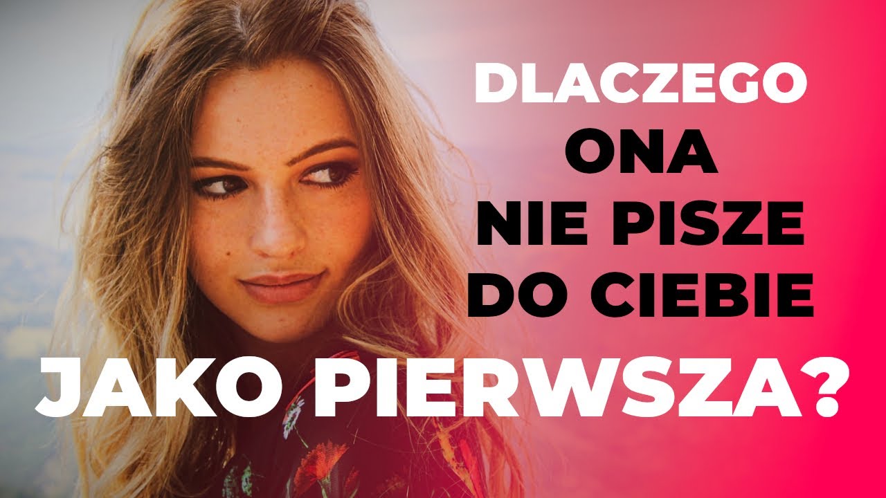 Co Zrobić, gdy ONA Nigdy nie Pisze do Ciebie Pierwsza (Sprawdzone Metody)