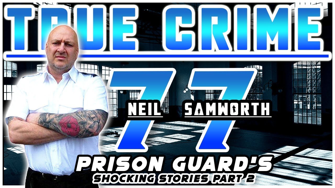 Prison Guard's Shocking Stories Part 2: Neil Samworth | True Crime Podcast 77 with Wild Man
