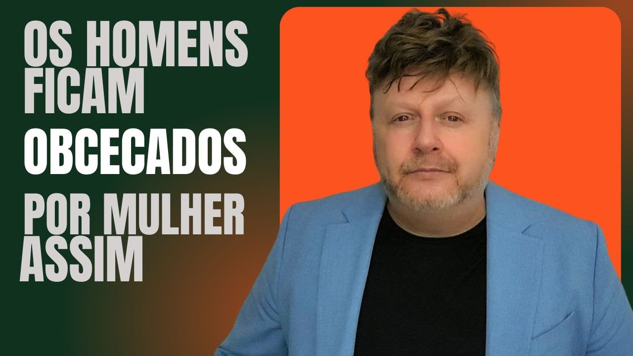 OS HOMENS FICAM OBCECADOS POR MULHER ASSIM