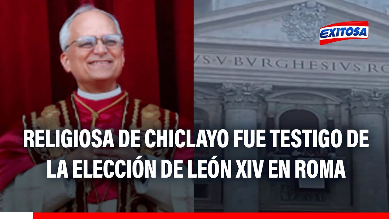 🔴🔵 Religiosa de Chiclayo fue testigo de la elección de León XIV en Roma: Así fue su emotiva reacción