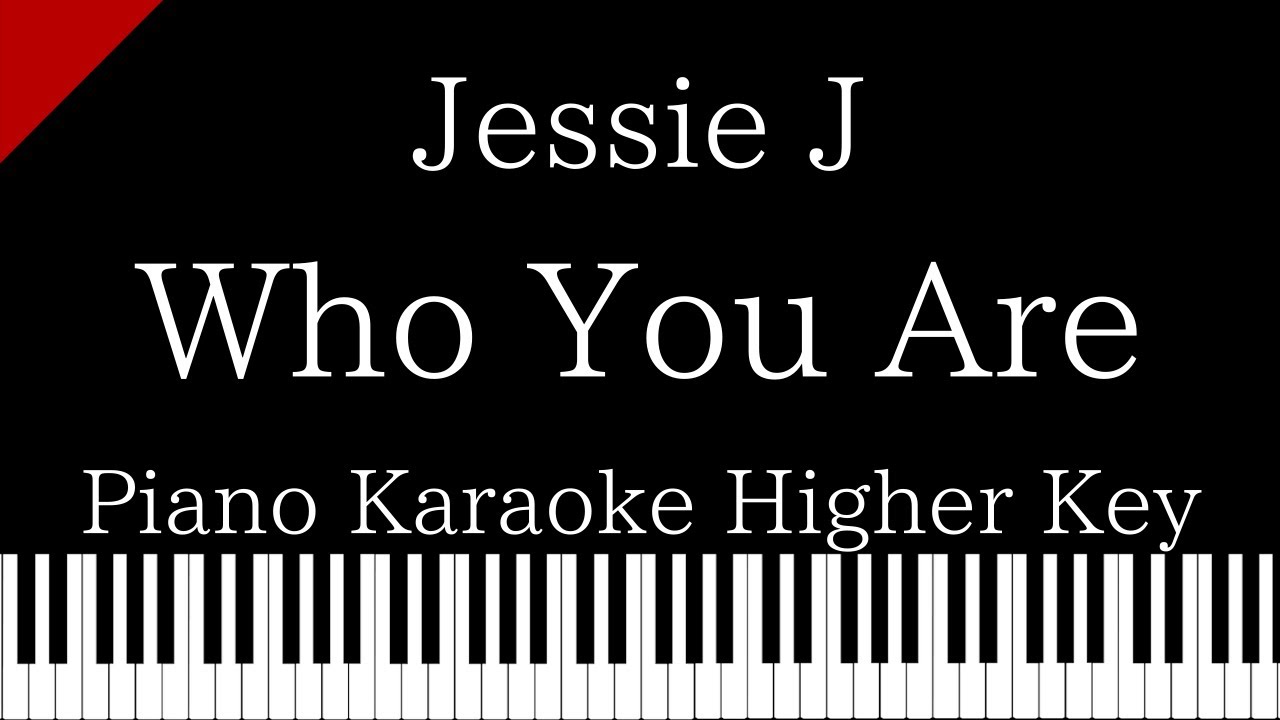 【Piano Karaoke Instrumental】Who You Are / Jessie J【Higher Key】
