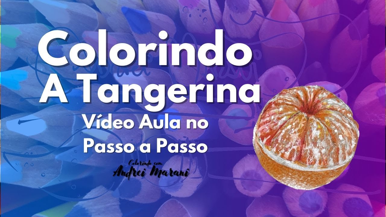 Colorindo com Andrei Marani  - Tangerina com efeitos Realistas - Técnicas de ilustração