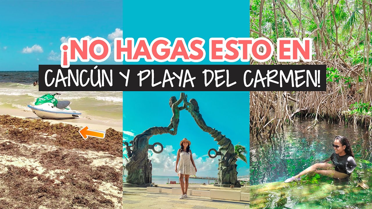 Errores al visitar Cancún y Playa del Carmen