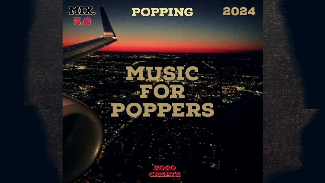 POPPING MIXTAPE 2024 | RORO BGST CREATE | POPPING MUSIC